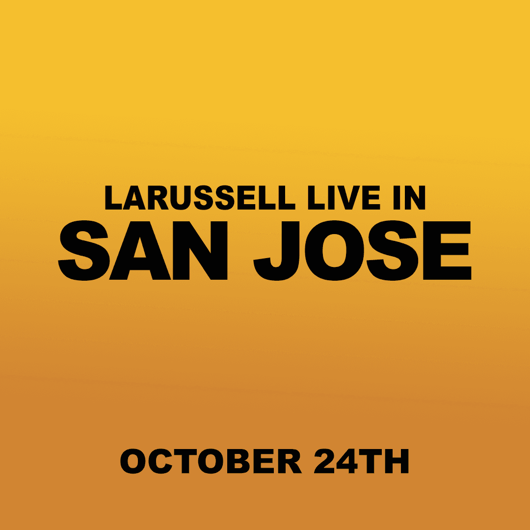 10.24.26 | SAN JOSE | LARUSSELL'S BACKYARD RESIDENCY