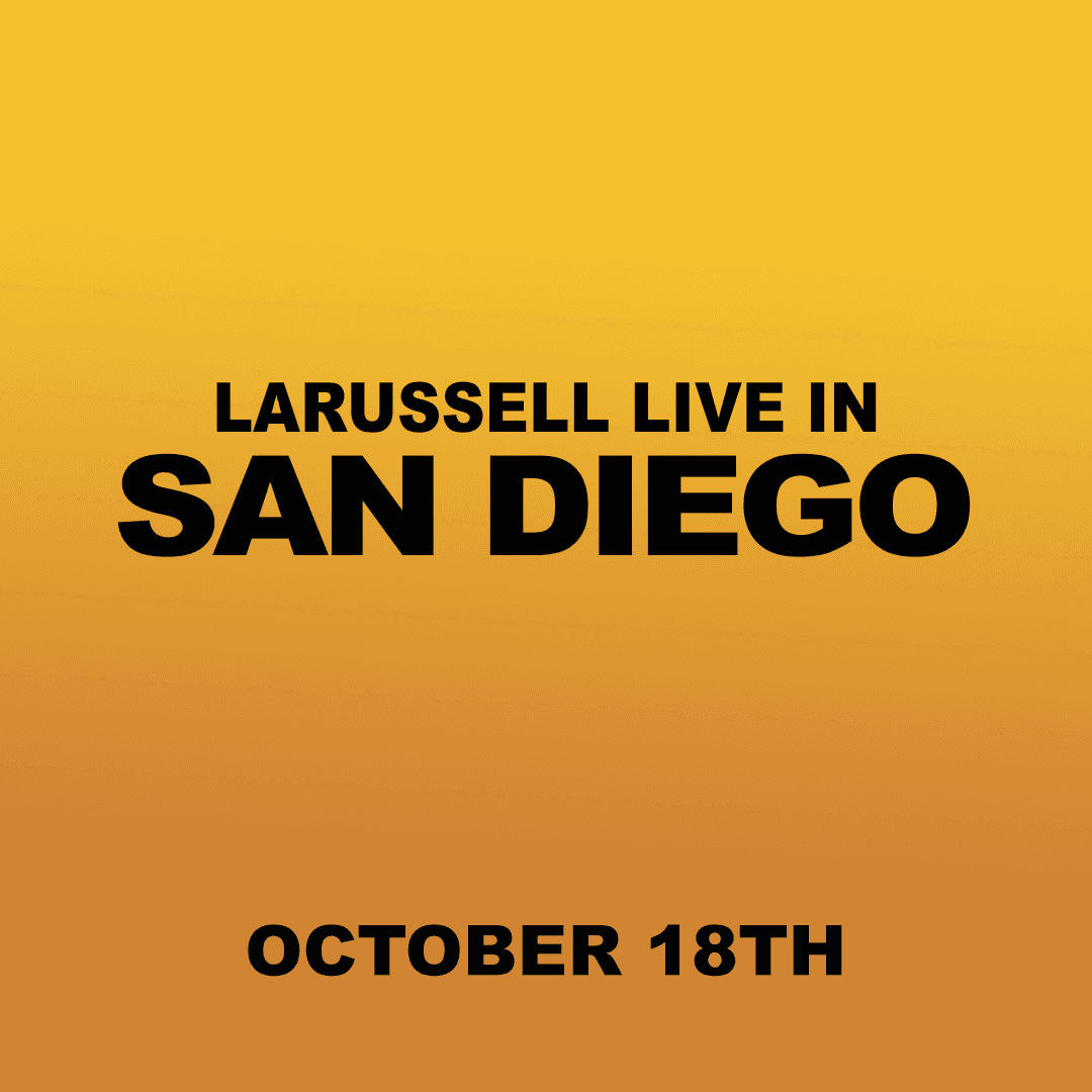 10.18.26 | SAN DIEGO | LARUSSELL'S BACKYARD RESIDENCY